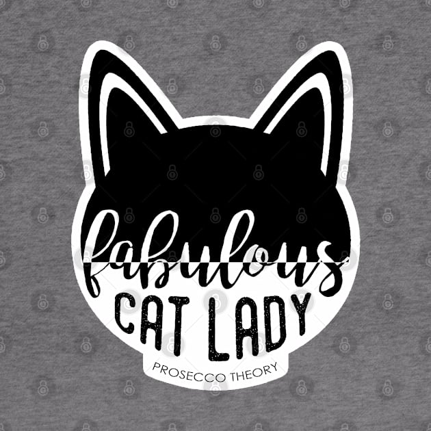 Fabulous Cat Lady by Prosecco Theory